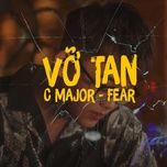 Vỡ Tan - C Major, Fear | Lời Bài Hát Mới - Nhạc Hay