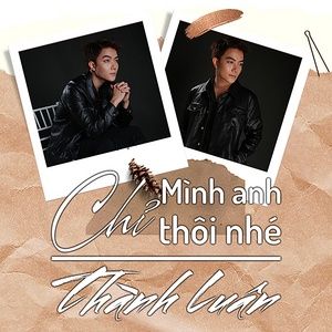 Tải bài hát Chỉ Mình Anh Thôi Nhé MP3 miễn phí về máy