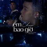 em chua bao gio - kiun gia tuan