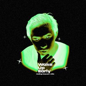 Tải bài hát Wake Up Early MP3 miễn phí về máy