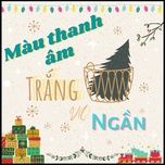 Nghe nhạc Màu Thanh Âm Trắng Vô Ngần - An An
