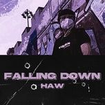 Nghe nhạc Falling Down - Haw