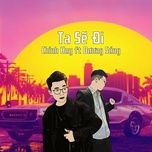 Ca nhạc Ta Sẽ Đi - Chính Huy, Dương Súng