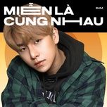 mien la cung nhau - rum