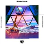 don’t wake me up - jonas blue, why don't we
