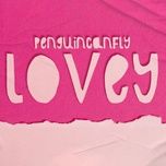 Nghe nhạc Lovey - PenguinCanFly