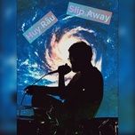 Nghe nhạc Slip Away - Huy Râu
