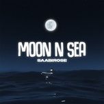 Nghe nhạc Moon n Sea - Saabirose