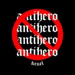 Nghe ca nhạc Antihero - Kruel