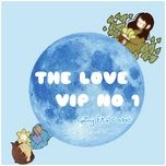 Tải bài hát Mp3 The Love Vip No 1 trực tuyến miễn phí