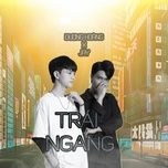 Nghe nhạc Trái Ngang (VisconC x HHD Remix) - Dương Hoàng, Jay