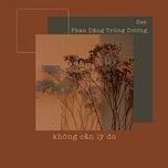 Nghe ca nhạc Không Cần Lý Do - ZES, Yang TD
