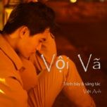 Tải nhạc Vội Vã - Việt Anh