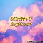 shawty - icyheart