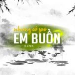 Nhưng cớ sao em buồn - Bink