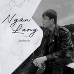 Ngân Lang Cover - Jang Nguyễn