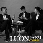 Ca nhạc Luon La Em - Coffree