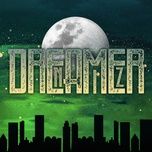 Nghe và tải nhạc Dreamer online