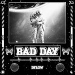 Ca nhạc Bad Day - Dflow