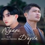 Nghe nhạc Ngược Duyên - KxK, Huỳnh Phong