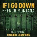 if i go down (from the film national champions) - french montana