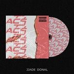 Nghe nhạc AC$ - J Jade, Donal