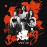 boc chay / 燃 - truong kiet (jason zhang), ho ngan ban (tiger hu), vuong khai (nick wang), dam duy duy (sitar tan), uat kha duy (yisa yu), thien y thuan (dan yi chun)