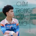 Nghe nhạc Chìm Trong Giấc Mơ - Thanh Louis