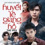 huyet le giang ho (ost hong mau don) - the 199x