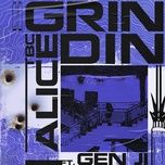 Nghe nhạc GRINDIN - GEN JI, TBC ALICE