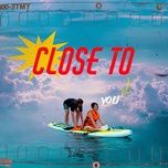 Nghe nhạc Close To You - CHARLES., Kim Chi Sun