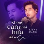 khong can phai hua dau em - khai dang