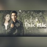 Ca nhạc Đừng Thắc Mắc - Luân Phan