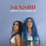 Ca nhạc Mamiii - Becky G, Karol G
