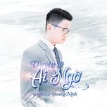 Ca nhạc Duyên Lỡ Ai Ngờ - Vũ Phan Dương Ninh