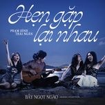 Nghe nhạc Hẹn Gặp Lại Nhau (Bẫy Ngọt Ngào OST) - Phạm Đình Thái Ngân
