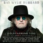 stone blind horses - ray wylie hubbard, willie nelson