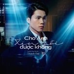 Ca nhạc Cho Anh Xin Lỗi Được Không - Thành Đạt