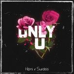 Nghe nhạc ONLY U - Heni, Surass