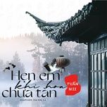 Hẹn Em Khi Hoa Chưa Tàn - Tuấn Hii