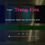 Nghe nhạc Người Xưa Còn Nhớ Hay Quên - Trang Eira