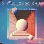 xin loi duoc chua - zoky, coba