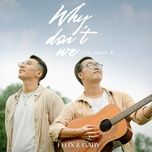 Ca nhạc Why Don’t We (Say About It) - Felix & Gary