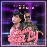 Nghe và tải nhạc Mp3 Khúc Biệt Ly (DJ Kim Remix) chất lượng cao