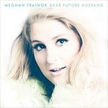 dear future husband - meghan trainor