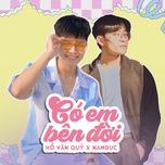 Nghe ca nhạc Có Em Bên Đời - Hồ Văn Quý, NamDuc