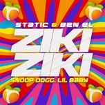 ziki ziki - static & ben el, snoop dogg, lil baby