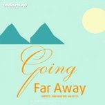 Nghe nhạc Going Far Away - Anh Duy VST, Trinh Hoang Nam