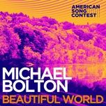 beautiful world (from “american song contest”) - michael bolton