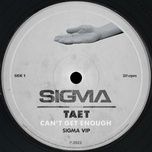 can't get enough (sigma vip) - sigma, taet